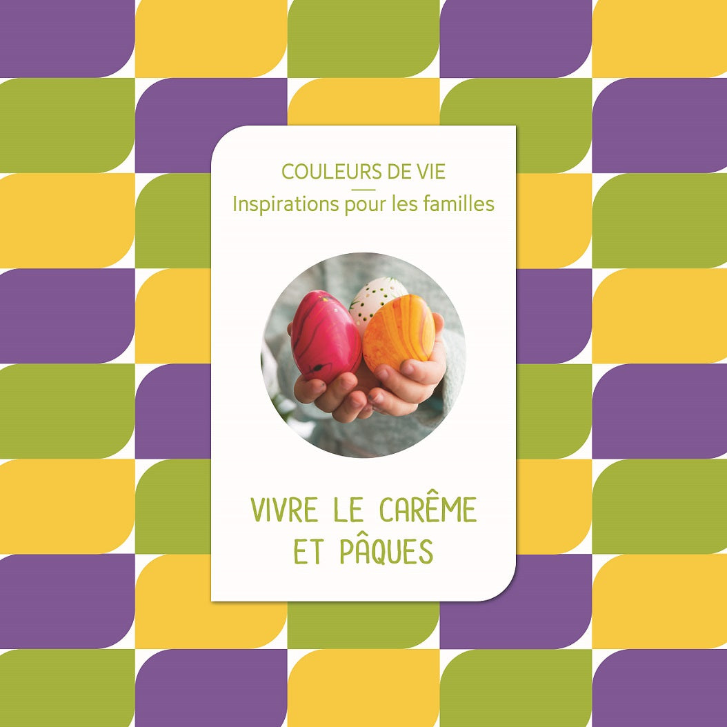 Couleurs de vie - Vivre le Carême et Pâques