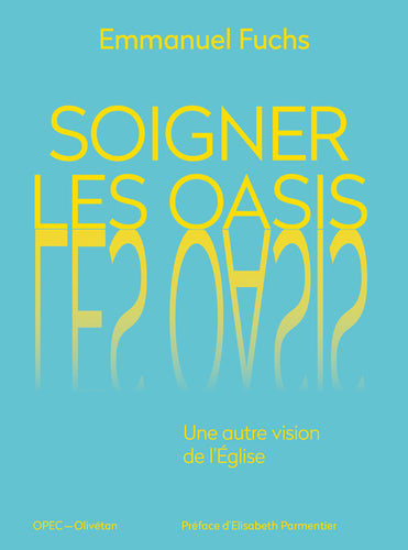 Soigner les oasis. Une autre vision de l’Église