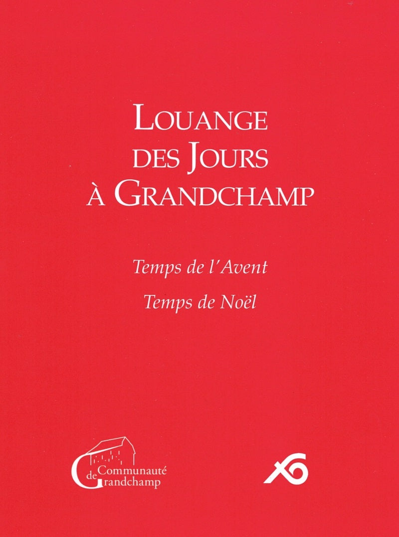 Louange des jours à Grandchamp. Temps de l’Avent - Temps de Noël