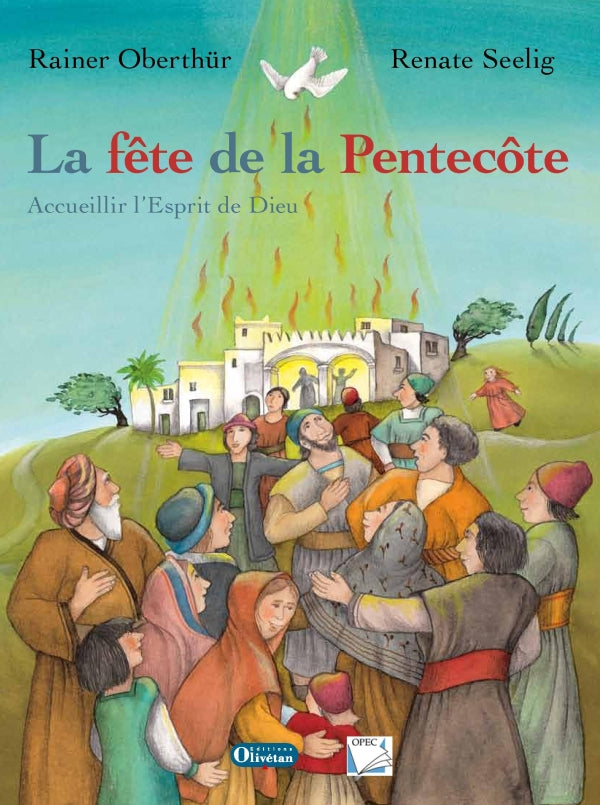 Fête de la Pentecôte (La). Accueillir l'Esprit de Dieu
