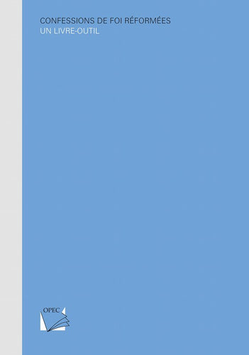 Confessions de foi réformées. Un livre-outil