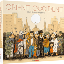 Orient - Occident. Histoires croisées